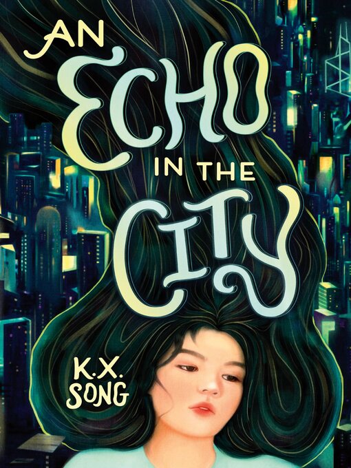 Title details for An Echo in the City by K. X. Song - Available